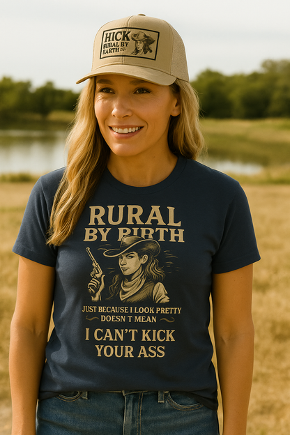 HICK “Rural by Birth – Just Because I Look Pretty Doesn’t Mean I Can’t Kick Your Ass” Tee